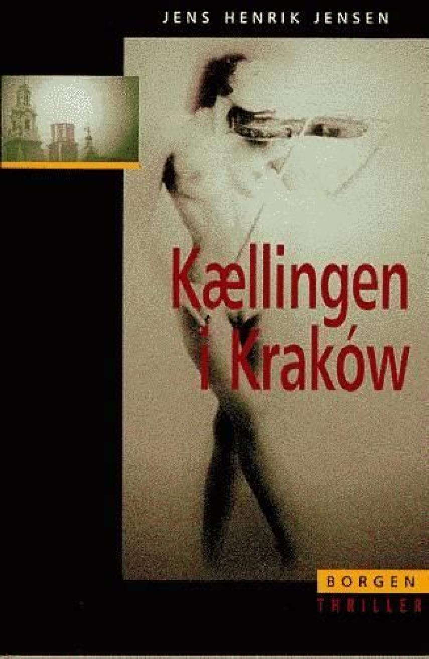 Jens Henrik Jensen (f. 1963): Kællingen i Kraków : roman